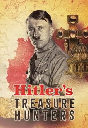 Hitler's Treasure Hunters