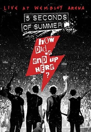 Five Seconds of Summer: How Did We End Up Here? Live at Wembley Arena
